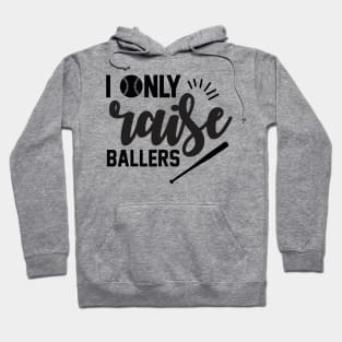 I Only Raise Ballers Baseball Hoodie